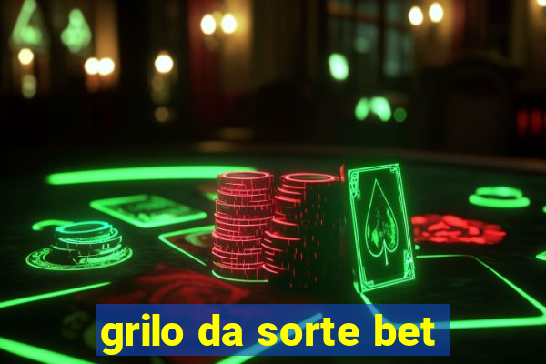 grilo da sorte bet